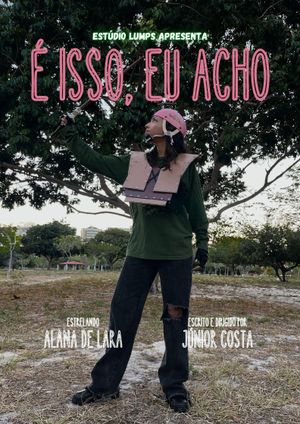 É Isso, Eu Acho's poster