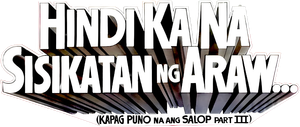 Hindi ka na sisikatan ng araw: Kapag puno na ang salop Part III's poster