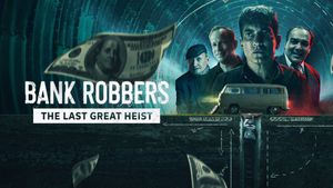 Bank Robbers: The Last Great Heist's poster