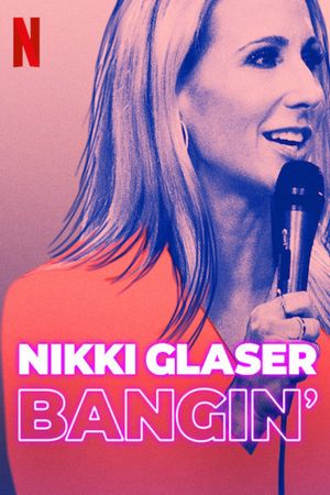 Nikki Glaser: Bangin''s poster