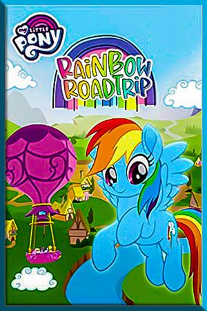 My Little Pony: Rainbow Roadtrip's poster