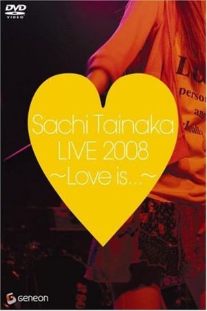 Sachi Tainaka LIVE 2008 ~Love is...~'s poster