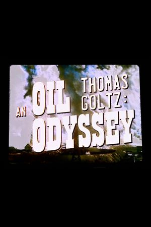 Thomas Goltz: An Oil Odyssey's poster