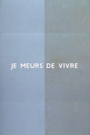 Je meurs de vivre's poster