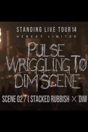 the GazettE STANDING LIVE TOUR 14 HERESY LIMITED -  PULSE WRIGGLING TO DIM SCENE - SCENE 02 [STACKED RUBBISH × DIM]'s poster image