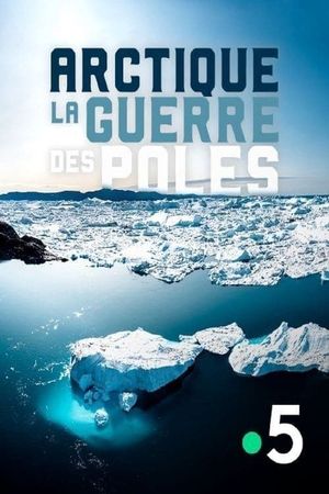 Arctique, la guerre des pôles's poster