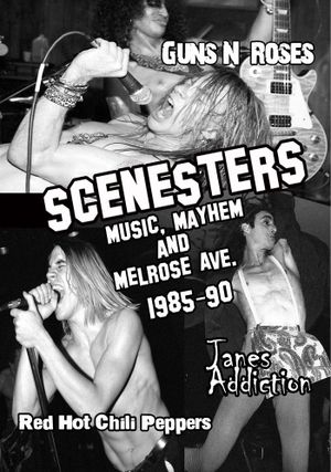 Scenesters: Music, Mayhem and Melrose ave. 1985-1990's poster