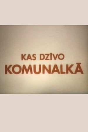 Kas dzīvo komunalkā's poster