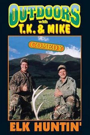 Outdoors with T.K. and Mike: Elk Huntin''s poster