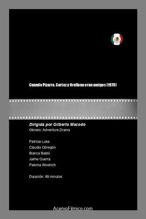 Cuando Pizarro, Cortez y Orellana eran amigos's poster