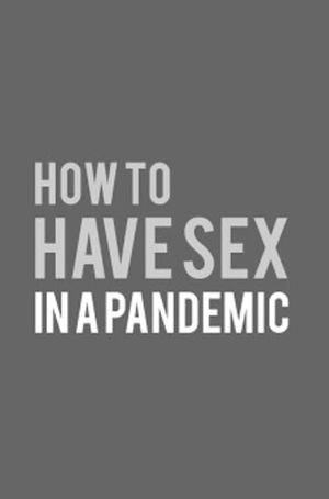 How to Have Sex in a Pandemic's poster