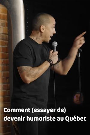 Comment (essayer de) devenir humoriste au Québec's poster