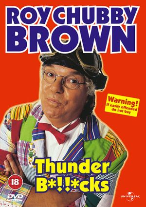 Roy Chubby Brown: Thunder B*!!*cks's poster