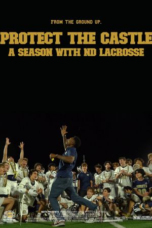 Protect the Castle: A Season with ND Lacrosse's poster