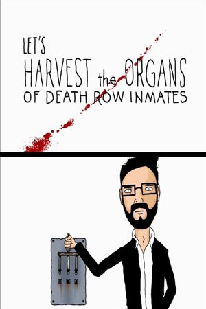 Let's Harvest the Organs of Death Row Inmates's poster