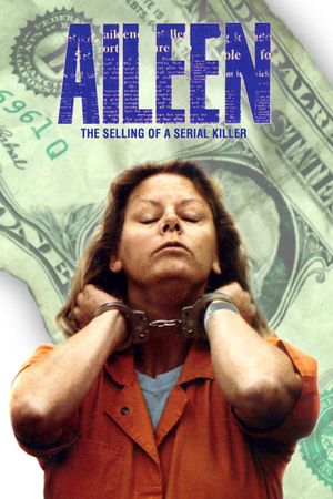 Aileen Wuornos: Selling of a Serial Killer's poster