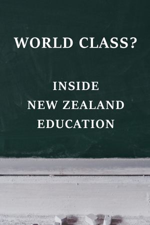 World Class? Inside New Zealand Education's poster