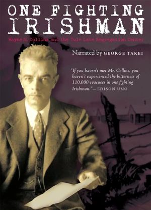 One Fighting Irishman: Wayne M. Collins and the Tule Lake Segregation Center's poster