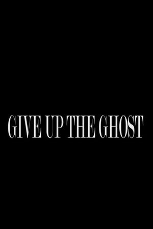 Give Up the Ghost's poster