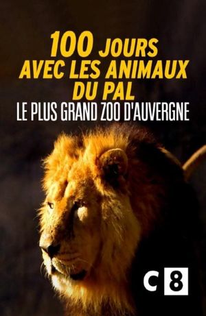 100 jours avec les animaux du Pal : le plus grand zoo d'Auvergne's poster