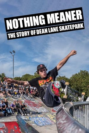 Nothing Meaner: The Story of Dean Lane Skatepark's poster