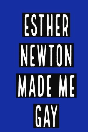 Esther Newton Made Me Gay's poster