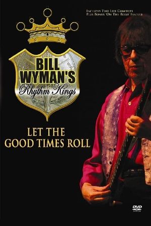 Bill Wyman's Rhythm Kings: Let the Good Times Roll's poster