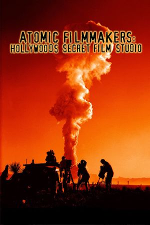 Atomic Filmmakers: Hollywood's Secret Film Studio's poster