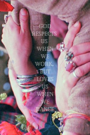 God Respects Us When We Work, But Loves Us When We Dance's poster