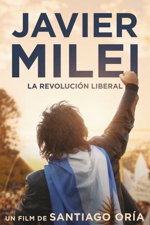 Javier Milei: La revolución liberal's poster