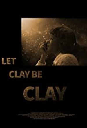 Let Clay Be Clay's poster