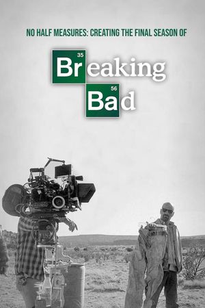 No Half Measures: Creating the Final Season of Breaking Bad's poster