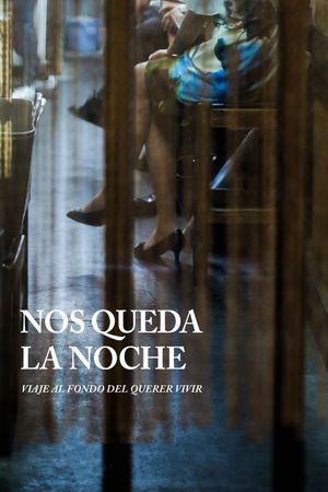 Nos queda la noche (un viaje al querer vivir)'s poster