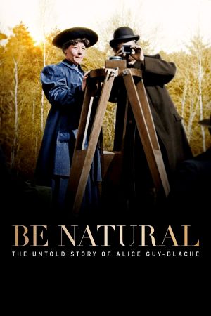 Be Natural: The Untold Story of Alice Guy-Blaché's poster
