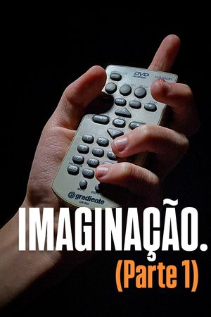 IMAGINAÇÃO. (Parte 1)'s poster
