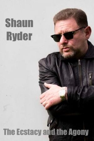 Shaun Ryder: The Ecstacy and the Agony's poster