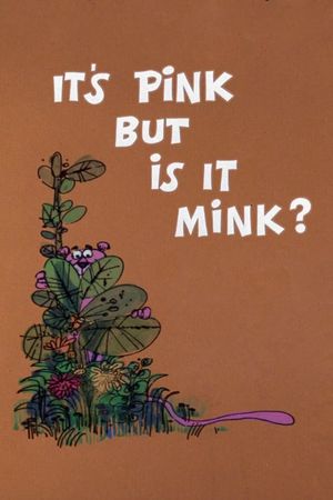 It's Pink But Is It Mink?'s poster