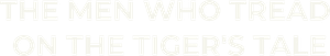 The Men Who Tread on the Tiger's Tail's poster