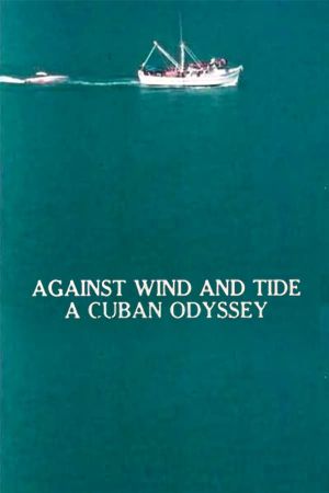 Against Wind and Tide: A Cuban Odyssey's poster