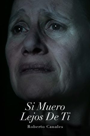 Si muero lejos de ti's poster