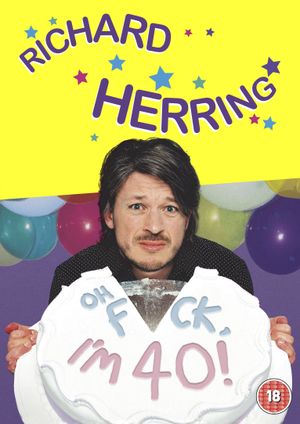 Richard Herring: Oh Fuck, I'm 40!'s poster