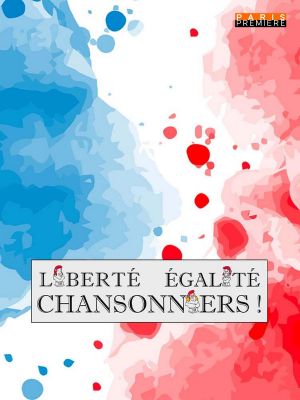 Liberté, égalité, chansonniers !'s poster