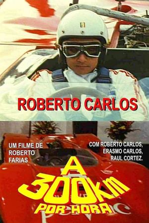 Roberto Carlos a 300 Quilômetros por Hora's poster