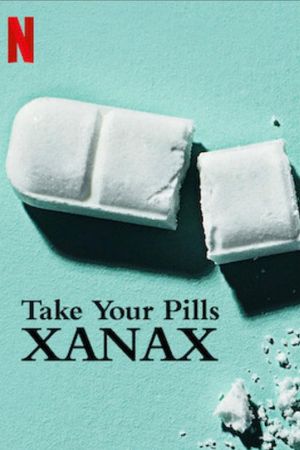 Take Your Pills: Xanax's poster