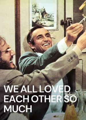 We All Loved Each Other So Much's poster