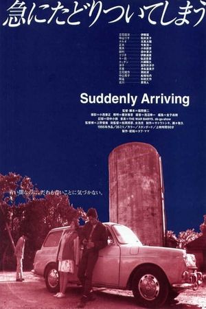 Suddenly Arriving's poster