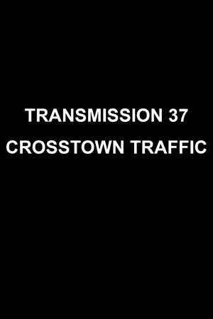 Transmission 37: Crosstown Traffic's poster image