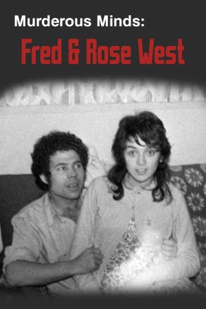 Murderous Minds: Fred & Rose West's poster