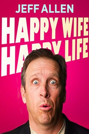 Jeff Allen: Happy Wife, Happy Life Revisited's poster image