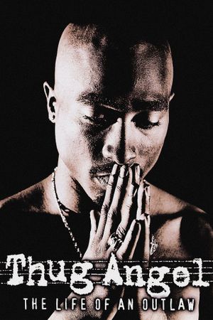 Tupac Shakur: Thug Angel's poster
